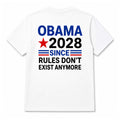 Obama 2028 Since Rules Don't Exist Anymore Shirt Political Themed Tee Gifts For Activists - Gearneko