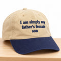 I Am Simply My Father’s Female Son Hat Funny Saying Baseball Cap Gifts For Brother - Gearneko