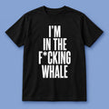 Josh Brolin I’m In The F Whale T-Shirt Funny Saying Shirt Josh Brolin Fans Gifts - Gearneko