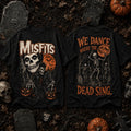 Misfits We Dance Where The Dead Sing T-Shirt Halloween Merch Gifts For Brother - Gearneko