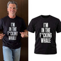 Josh Brolin I Am In The F Whale T-Shirt Funny Saying Shirt Gifts For Josh Brolin Lovers - Gearneko