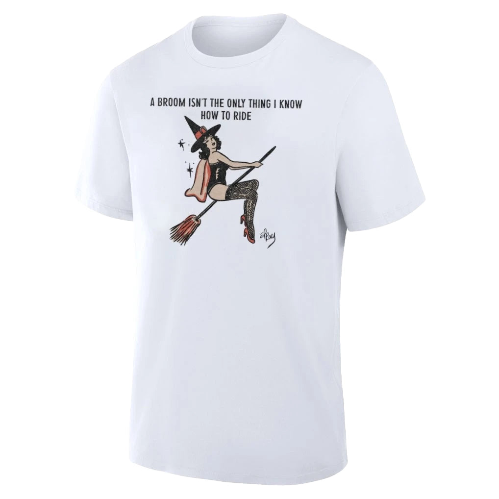 A Broom Isn't The Only Thing I Know How To Ride T-Shirt Funny Witch Shirt Gifts Idea - Gearneko