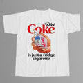 Diet Coke Is Just A Fridge Cigarette Shirt Funny Saying Tee Gifts For Husband - Gearneko