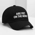 Are Feet On The Menu Hat Funny Saying Baseball Cap Gifts For BFF - Gearneko