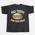 Destination Smokehouse No Teeth For This Meat Shirt Streetwear Gifts For Husband - Gearneko