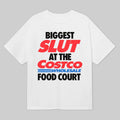 Biggest Slut At The Costco White T-Shirt Funny Saying Shirt Unique Gifts For Besties - Gearneko