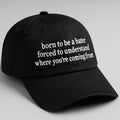 Born To Be A Hater Forced To Understand Where You're Coming From Hat Funny Saying Baseball Cap - Gearneko