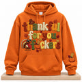 Thankful For You Fuckers Thanksgiving 2026 Hoodie Autumn Gifts For Girlfriend - Gearneko