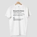 Bread Or Buns Definition T-Shirt Streetwear Apparel Best Gifts For Boyfriend - Gearneko
