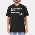 Eat Pussy It's Organic Non GMO Project Verified Shirt Funny Saying Tee Gifts Idea - Gearneko