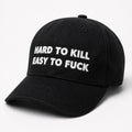 Hard To Kill Easy To F Hat Funny Saying Baseball Cap Gifts For Boyfriend - Gearneko