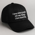I Love When People Tell Me Things I Love Knowing Hat Funny Saying Baseball Cap - Gearneko
