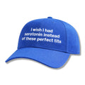 I Wish I Had Serotonin Instead Of These Perfect Tits Hat Funny Saying Baseball Cap BFF Gift Idea - Gearneko