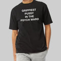 Grippiest P In The Psych Ward T-Shirt Funny Saying Shirt Gifts For Boyfriend - Gearneko