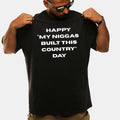 Happy My Niggas Built This Country Day Shirt Juneteenth Statement Graphic Tee - Gearneko