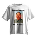 I May Not Be Young But I'm Turnt Mao Zedong Shirt Funny Gifts For Boyfriend - Gearneko