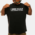 I Need Head House Emotions Art Dance T-Shirt Funny Saying Shirt Boyfriend Gift Ideas - Gearneko