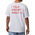 I Told Chatgpt About U White T-Shirt Funny Saying Shirt Presens For Husband - Gearneko