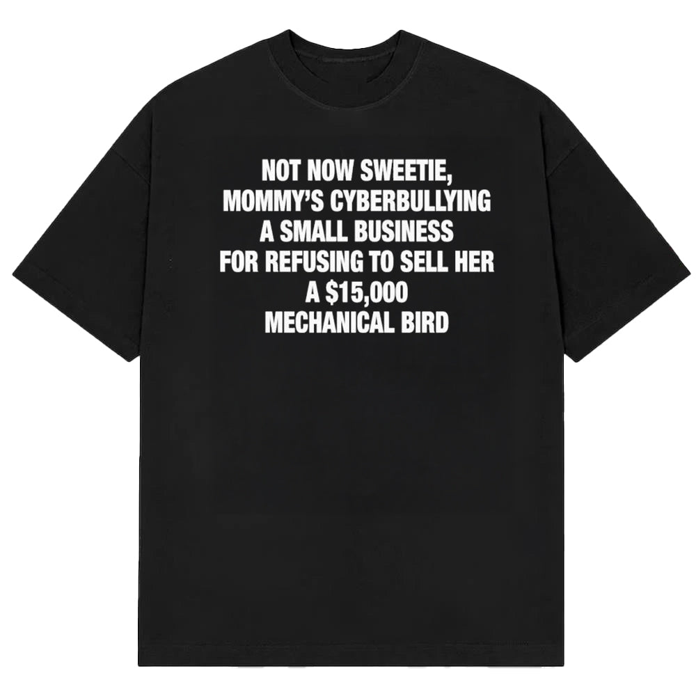 Not Now Sweetie Mommy™s Cyberbullying A Small Business Shirt Funny Saying Tee - Gearneko