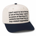 I Don't Want To Be In The Loop Or Out Of The Loop Hat Funny Saying Cap - Gearneko