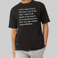 I Don't Want To Be In The Loop Or Out Of The Loop T-Shirt Humorous Apparel Funny Gift Ideas - Gearneko