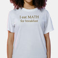 I Eat Math For Breakfast T-Shirt Funny Mathematics Meme Shirt Presents For BFF - Gearneko