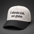 I Tolerate A Lot Not Gluten Hat Funny Saying Baseball Cap Gifts For BFF - Gearneko