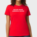 Never Make America Again Shirt Funny MAGA Clothing Gifts For Mother - Gearneko