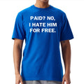 No I Hate Him For Free Shirt Funny Saying Tee Best Gifts For Boyfriend - Gearneko