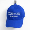 Not Right Now Kitten The Walls Are Closing In On Daddy Hat Funny Saying Baseball Cap Gift Ideas - Gearneko