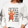 No Matter What Life Throws At Me At Least I Don't Have Ugly Grandkids Sweatshirt Funny Saying Clothing - Gearneko