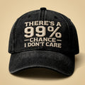There's A 99' Chance I Don't Care Vintage Hat Funny Saying Baseball Cap - Gearneko