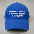 The Sexual Tension In This Hockey Game Is Killing Me Hat Heated Rivalry Baseball Cap - Gearneko