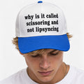 Why Is It Called Scrissoring And Not Lipsyncing Hat Lipsyncing Wordplay Cap - Gearneko