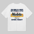 You Mind If A White Boy Speaks A Little Cerveza Modelo Espanol Tonight T-Shirt Modelo Parody Shirt - Gearneko