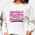 You're Not A Bad Bitch You're A Bad Person Sweatshirt Funny Saying Clothing Gift For Bff - Gearneko