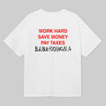 Work Hard Save Money Pay Taxes Bla Bla Shirt Funny Saying Tee - Gearneko
