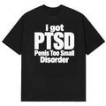 Official I Got PTSD, Penis Too Small Disorder T-Shirt Funny Saying Shirt Gifts For Boyfriend - Gearneko