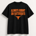 Texas Longhorns Merch Always Horny On Saturdays Shirt Unique Gifts For Football Lovers - Gearneko