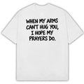 When My Arms Can’t Hug You I Hope My Prayers Do T-Shirt Gift For Christian - Gearneko