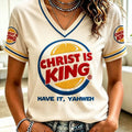 Christ Is King Have It Yahweh V-Neck Shirt Religious Inspired Outfit Gift For Her - Gearneko