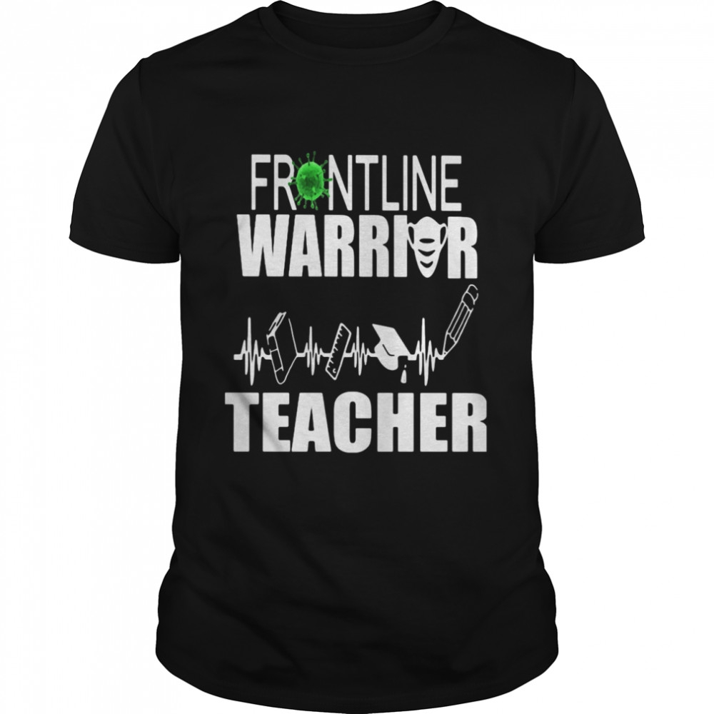 Frontline Warrior Teacher Mask Corona Virus shirt Frontline Warrior Teacher Mask Corona Virus shirt
