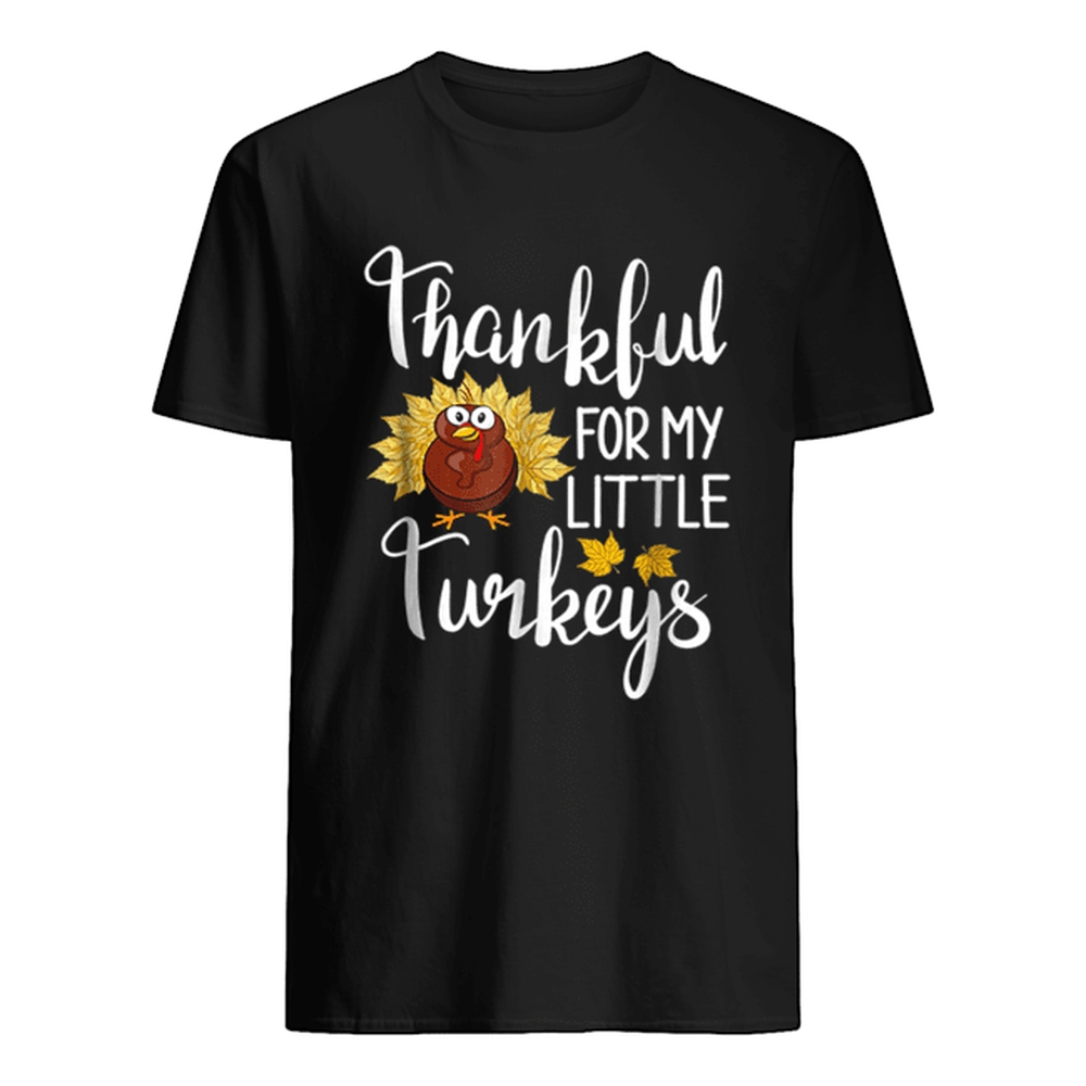 Hot Teachers Thanksgiving Thankful For My little Turkeys shirt Hot Teachers Thanksgiving Thankful For My little Turkeys shirt