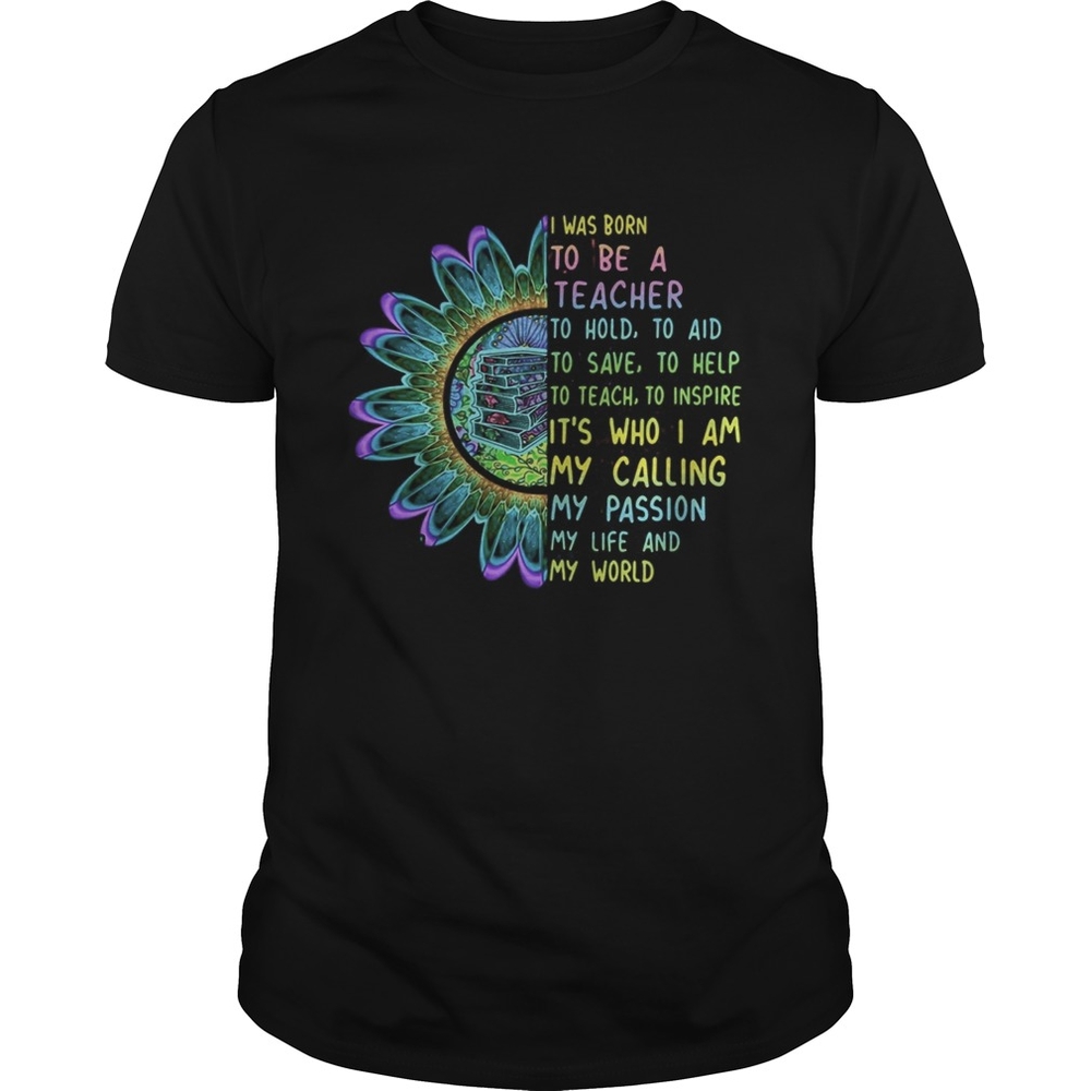 I was born to be a teacher to hold to aid to save to help to teach to inspire its who i am my call I was born to be a teacher to hold to aid to save to help to teach to inspire its who i am my call